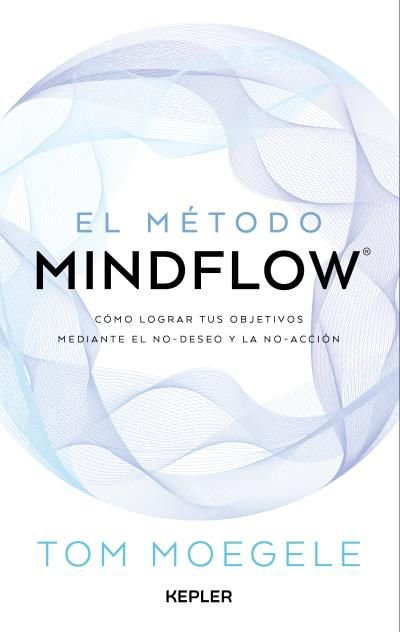EL METODO MINDFLOW, de MOEGELE, TOM | portada del libro