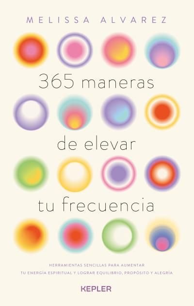 365 MANERAS DE ELEVAR TU FRECUENCIA, de ALVAREZ, MELISSA | portada del libro