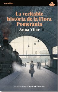 LA VERITABLE HISTORIA DE LA FLORA POMERANIA, de VILAR, ANNA | portada del libro
