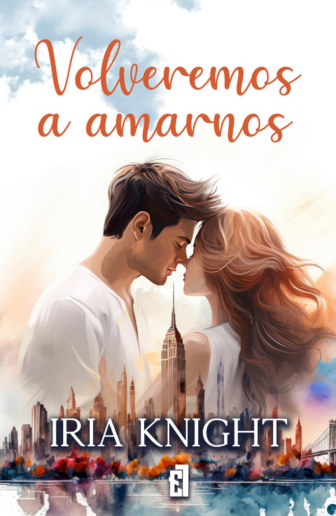 VOLVEREMOS A AMARNOS, de Knight, Iria | portada del libro