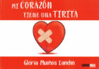 Mi corazón tiene una tirita, de GLORIA MUIÑOS LANDIN | portada del libro