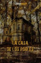 La casa de los robles, de EMILIO VALDIVIE | portada del libro