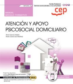 MANUAL ATENCION Y APOYO PSICOSOCIAL DOMICILIARIO (MF0250_2), de ALICIA GARCIA VIDALES | portada del libro