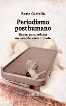PERIODISMO POSTHUMANO, de CASTELLO | portada del libro