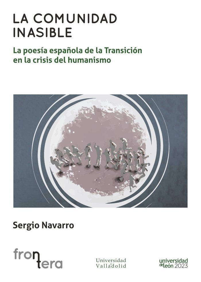 LA COMUNIDAD INASIBLE LA POESIA ESPAÑOLA DE LA TRANSICION E, de NAVARRO, SERGIO | portada del libro