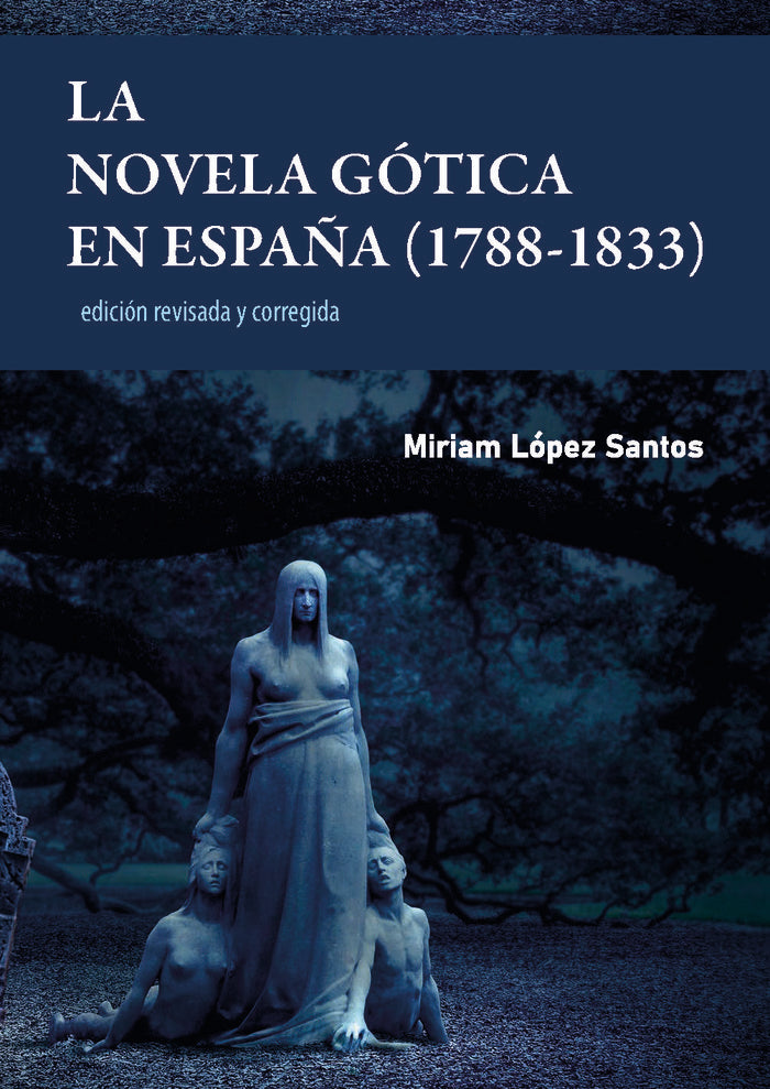 LA NOVELA GOTICA EN ESPAÑA 1788 1833 EDICION REVISADA Y C, de LOPEZ SANTOS, MIRIAM | portada del libro