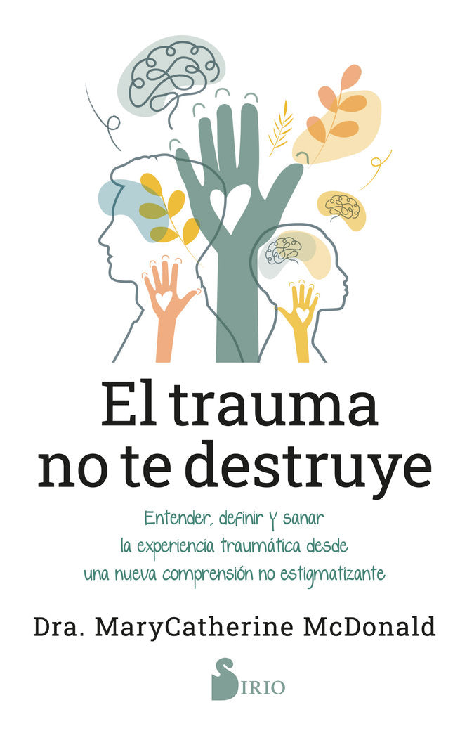 EL TRAUMA NO TE DESTRUYE, de MCDONALD, DRA. MARYCATHERINE | portada del libro
