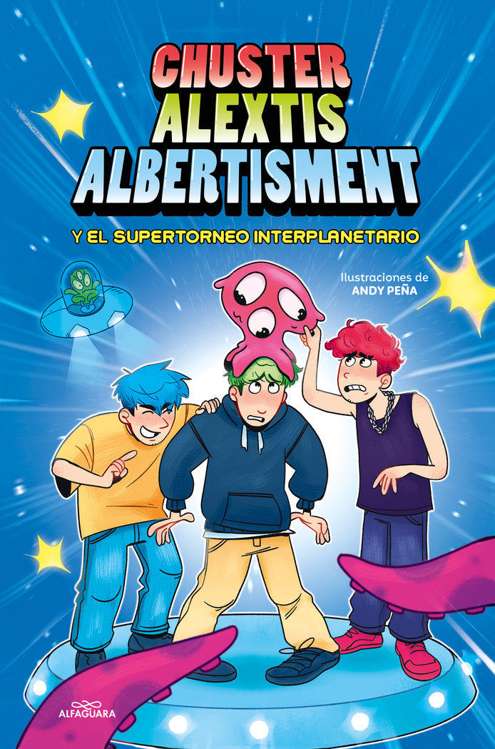 EL SUPERTORNEO INTERPLANETARIO DE BROMAS, de CHUSTER, ALBERTISMENT, ALEXTIS | portada del libro