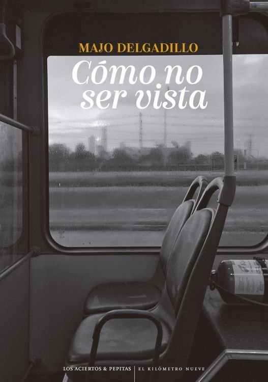 COMO NO SER VISTA, de DELGADILLO, MAJO | portada del libro