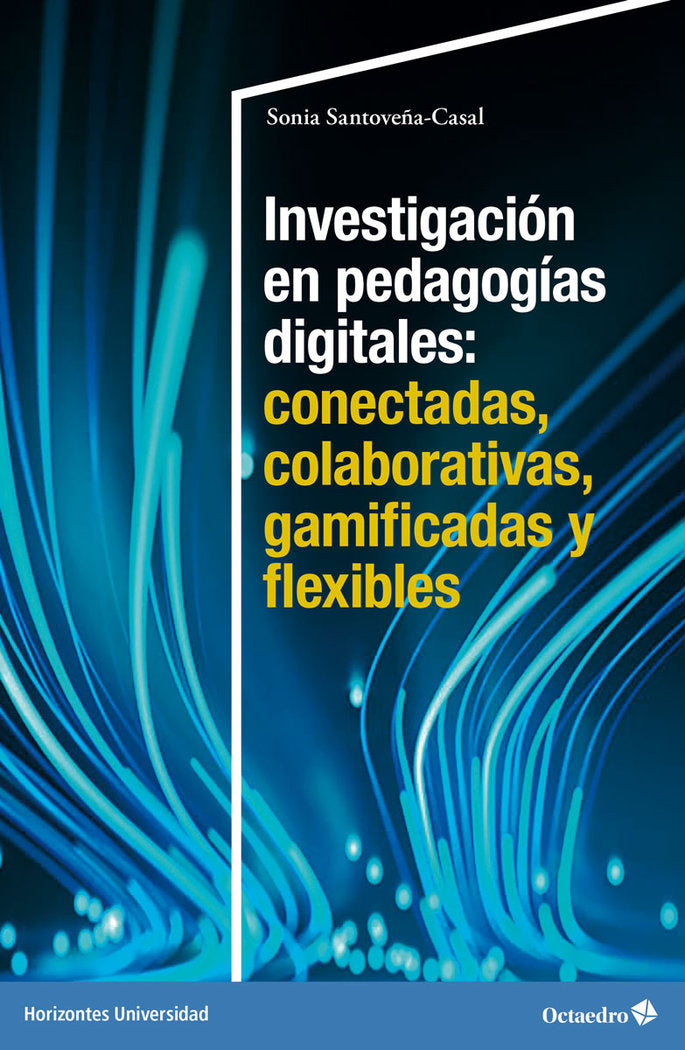 INVESTIGACION EN PEDAGOGIAS DIGITALES: CONECTADAS, COLABORATIVAS, GAMIFICADAS Y, de SANTOVEÑA-CASAL, SONIA | portada del libr
