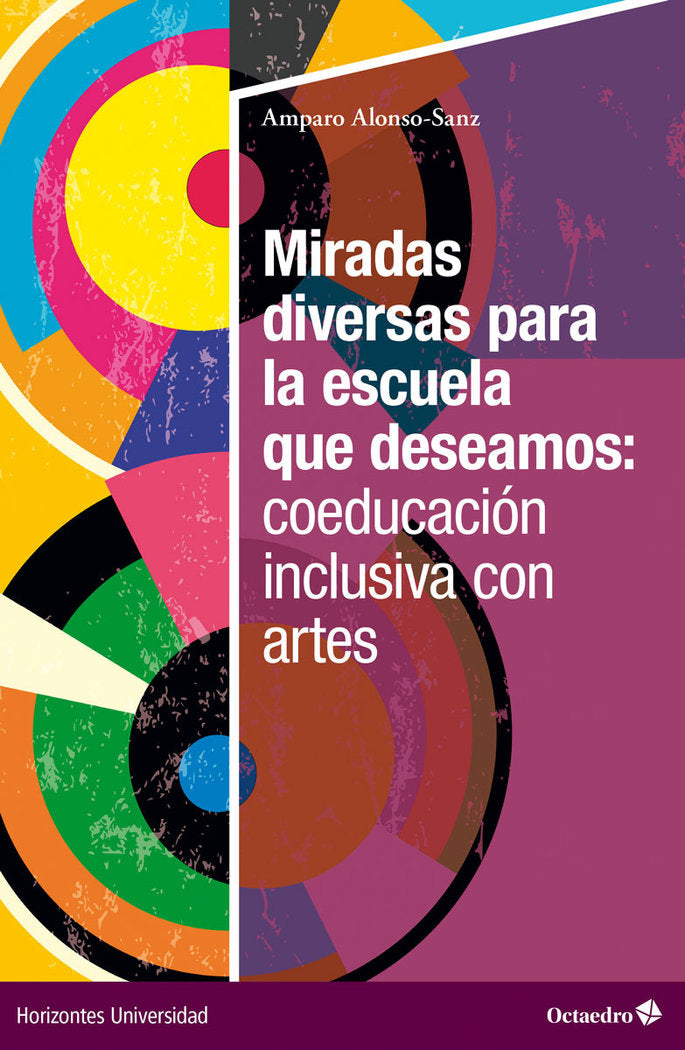 MIRADAS DIVERSAS PARA LA ESCUELA QUE DESEAMOS: COEDUCACION INCLUSIVA CON ARTES, de ALONSO SANZ, M. AMPARO | portada del libro
