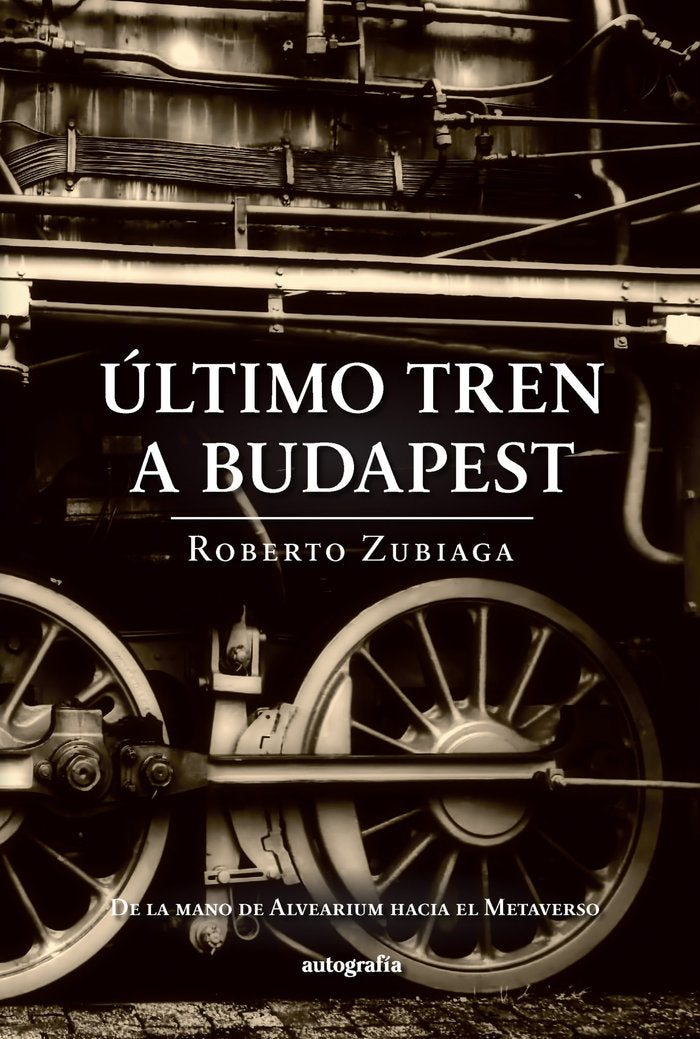 Último tren a Budapest, de Zubiaga, Roberto | portada del libro