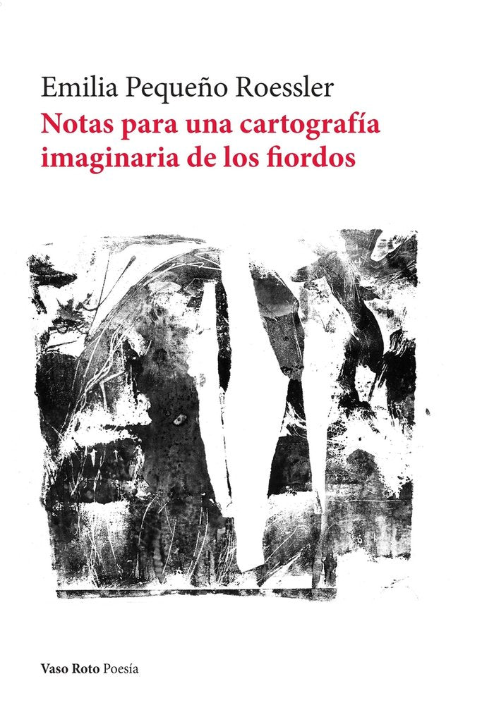 NOTAS PARA UNA CARTOGRAFIA IMAGINARIA DE LOS FIORDOS, de PEQUEÑO ROESSLER, EMILIA | portada del libro