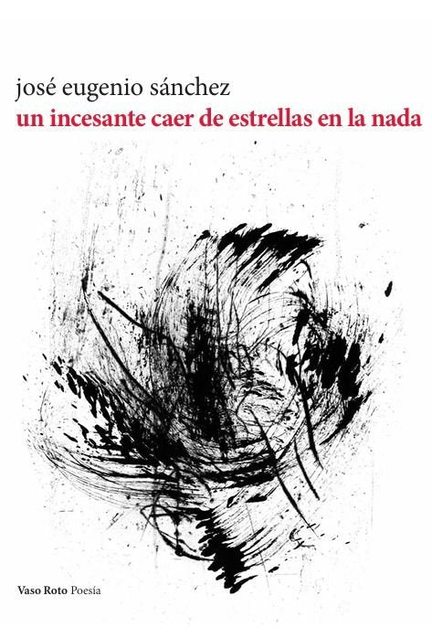 Un incesante caer de estrellas en la nada, de SANCHEZ, JOSE EUGENIO | portada del libro