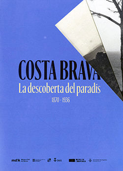 COSTA BRAVA. LA DESCOBERTA DEL PARADIS, 1870-1936 | portada del libro