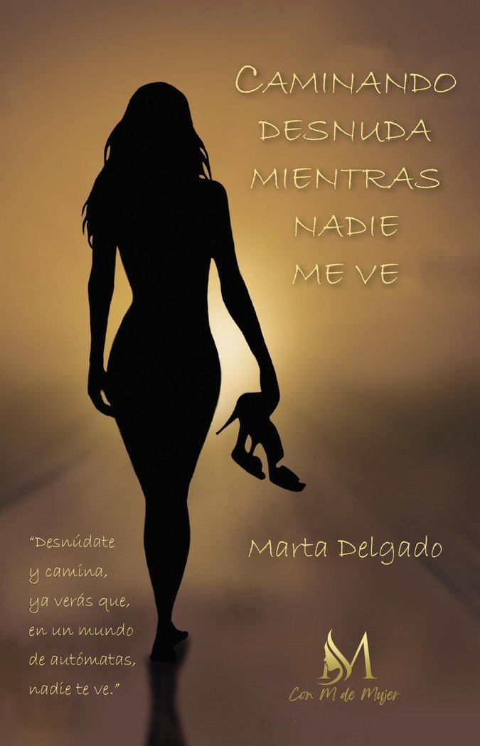 Caminando desnuda mientras nadie me ve, de Delgado, Marta | portada del libro