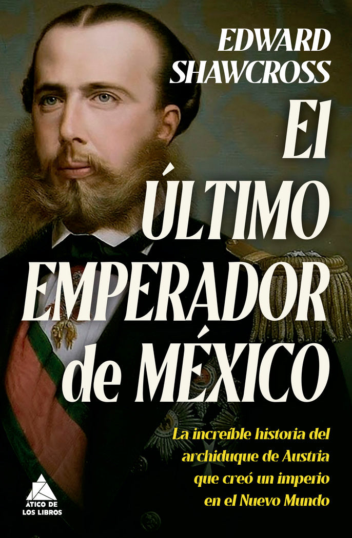 EL ULTIMO EMPERADOR DE MEXICO, de SHAWCROSS, EDWARD | portada del libro