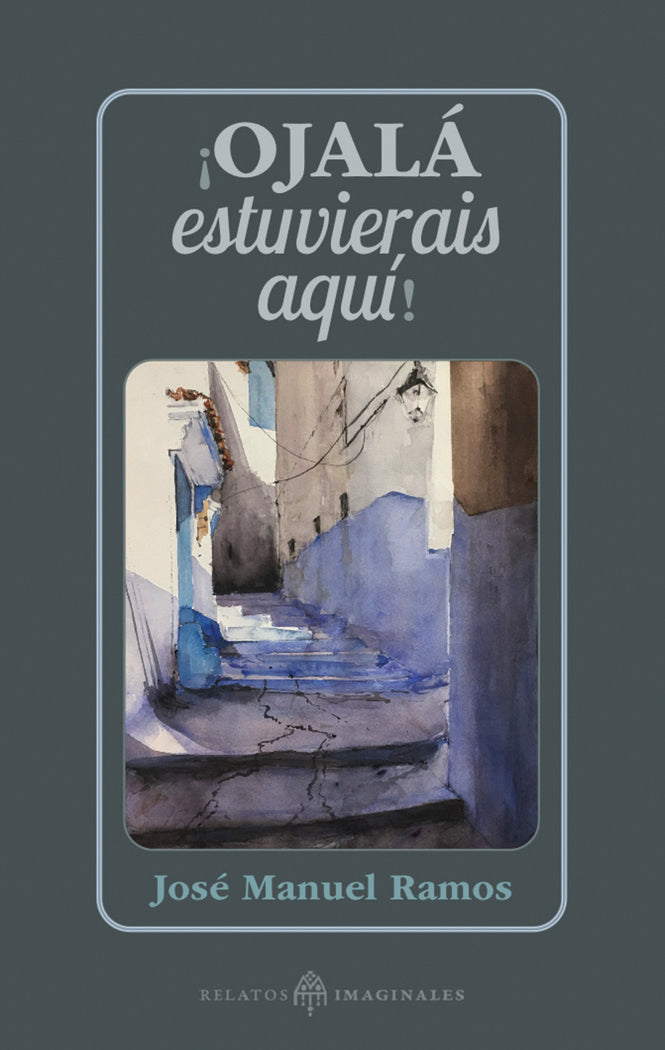 ¡Ojalá estuviérais aquí!, de Ramos, José Manuel | portada del libro