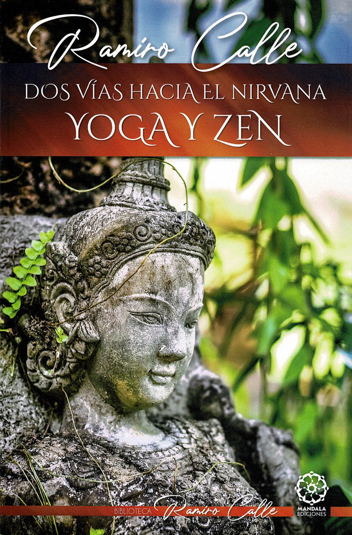 Dos caminos hacia el nirvana: Yoga y Zen, de Calle, Ramiro | portada del libro
