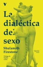 DIALECTICA DEL SEXO, LA, de SHULAMITH FIRESTONE | portada del libro