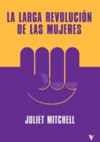 LARGA REVOLUCION DE LAS MUJERES, LA, de JULIET MITCHELL | portada del libro