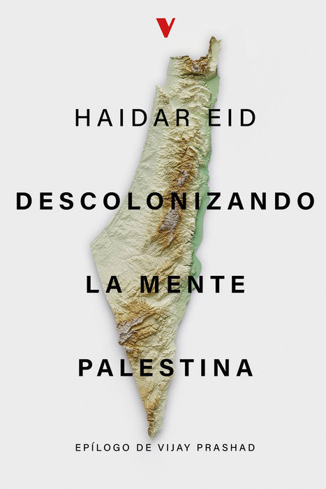 DESCOLONIZANDO LA MENTE PALESTINA, de EID, HAIDAR | portada del libro