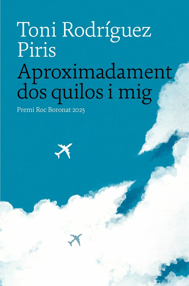 Aproximadament dos quilos i mig, de TONI RODRIGUEZ PIRIS | portada del libro