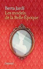 LES MODELS DE LA BELLE EPOQUE, de BERTA JARDI SOLER | portada del libro