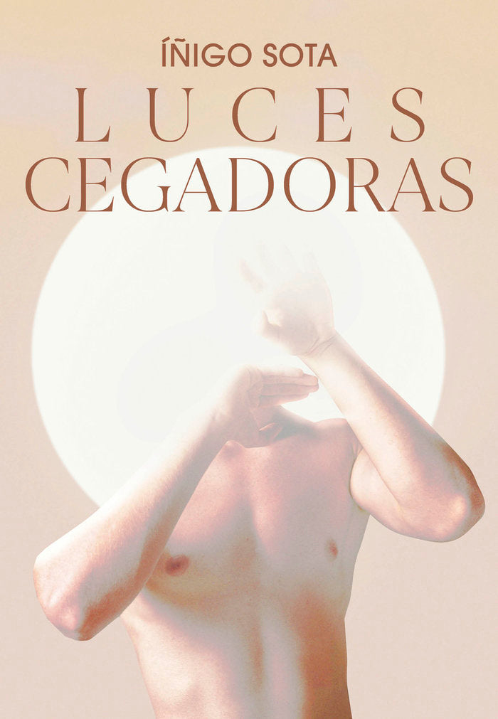LUCES CEGADORAS, de SOTA,IÑIGO | portada del libro