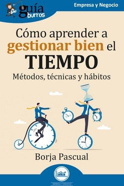 GUIABURROS COMO APRENDER A GESTIONAR BIEN EL TIEMPO, de PASCUAL, BORJA | portada del libro