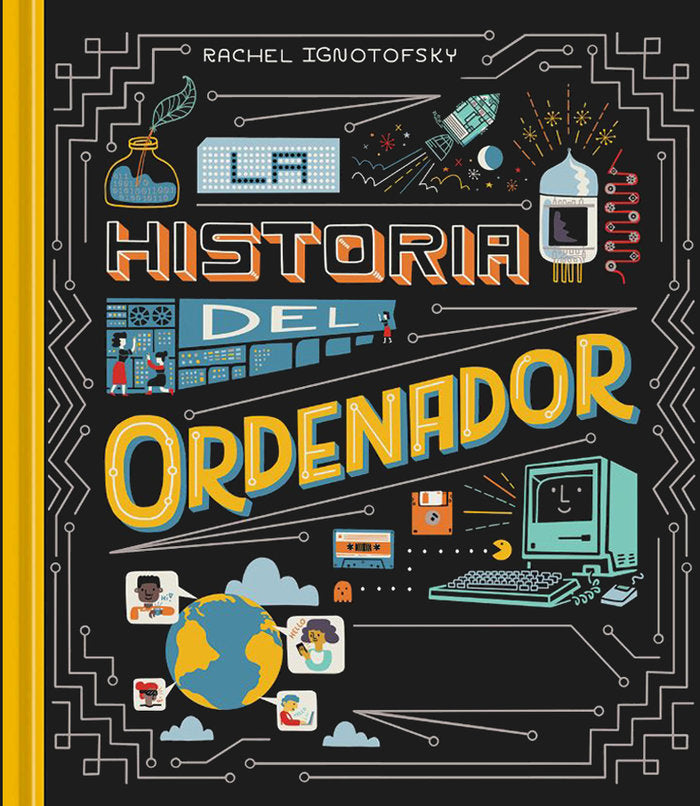 HISTORIA DEL ORDENADOR, de IGNOTOFSKY, RACHEL | portada del libro