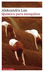 QUÍMICA PARA MOSQUITOS, de ALEKSANDRA LUN | portada del libro