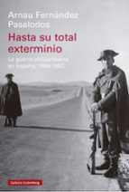 HASTA SU TOTAL EXTERMINIO, de Arnau Fernández Pasalodos | portada del libro