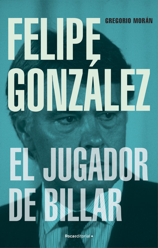 FELIPE GONZALEZ EL JUGADOR DE BILLAR, de GREGORIO MORAN | portada del libro