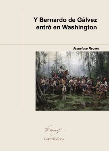 Y BERNARDO DE GALVEZ ENTRO EN WASHINGTON, de REYERO QUESADA | portada del libro