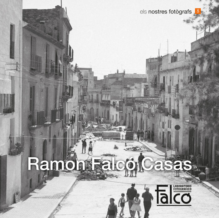 RAMON FALCO CASES. ELS NOSTRE FOTOGRAFS VOL. 8, de FALCO CASAS, RAMON | portada del libro