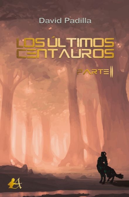 Los últimos centauros Parte II, de Padilla, David | portada del libro