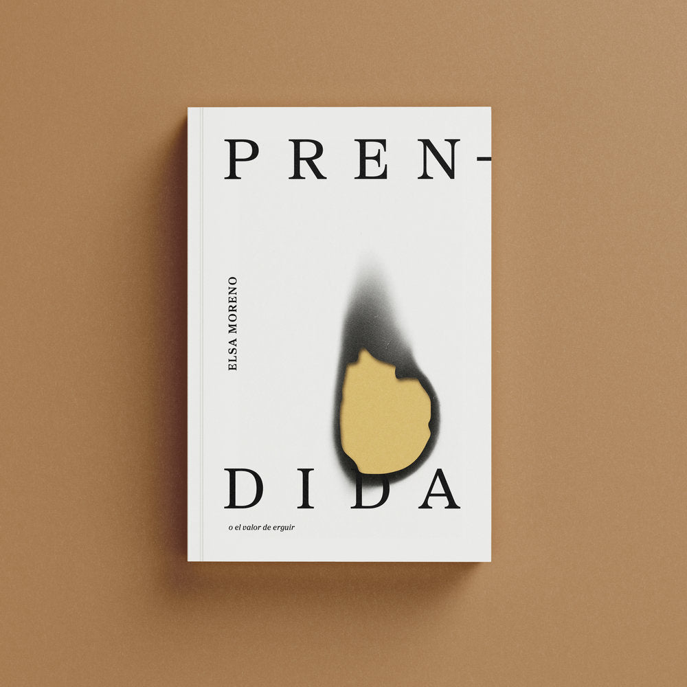 PRENDIDA O EL VALOR DE ERGUIR, de MORENO, ELSA | portada del libro