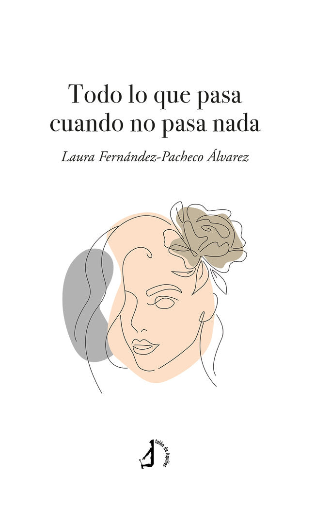 Todo lo que pasa cuando no pasa nada, de FERNANDEZ-PACHECO ALVAREZ, LAURA | portada del libro