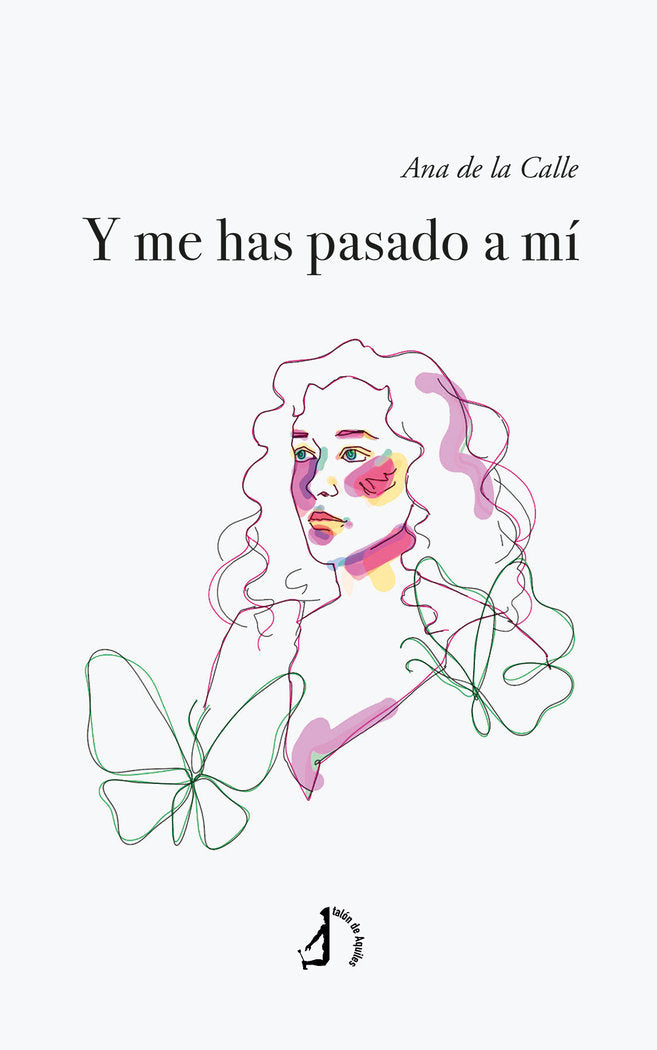 Y ME HAS PASADO A MI, de DE LA CALLE, ANA | portada del libro