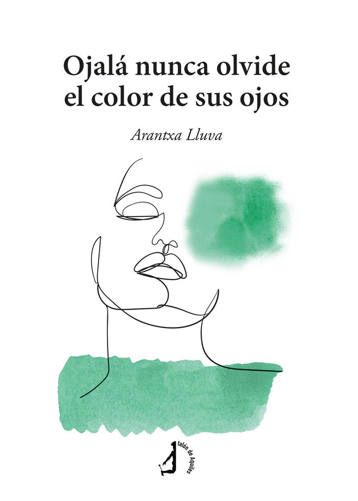 OJALA NUNCA OLVIDE EL COLOR DE TUS OJOS, de LLUVA, ARANTXA | portada del libro