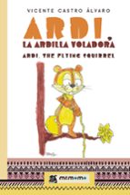 ARDI, LA ARDILLA VOLADORA / ARDI, THE FLYING SQUIRREL, de VICENTE CASTRO ALVARO | portada del libro