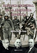 Historia criminal de la izquierda española, de AQUILINO FARIÑAS GODOY | portada del libro