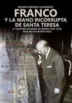 Franco y la mano incorrupta de Santa Teresa, de RICARDO HERRERAS SANTAMARTA | portada del libro