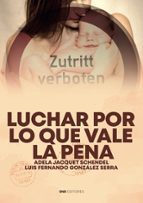 Luchar por lo que vale la pena, de ADELA JACQUET YESTEGONZALEZ SERRA | portada del libro