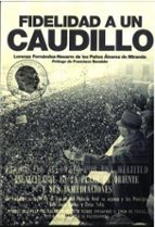 Fidelidad a un Caudillo, de FERNANDO FERNANDEZ NAVARRO | portada del libro