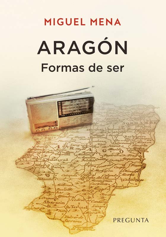 ARAGON. FORMAS DE SER, de MENA, MIGUEL | portada del libro