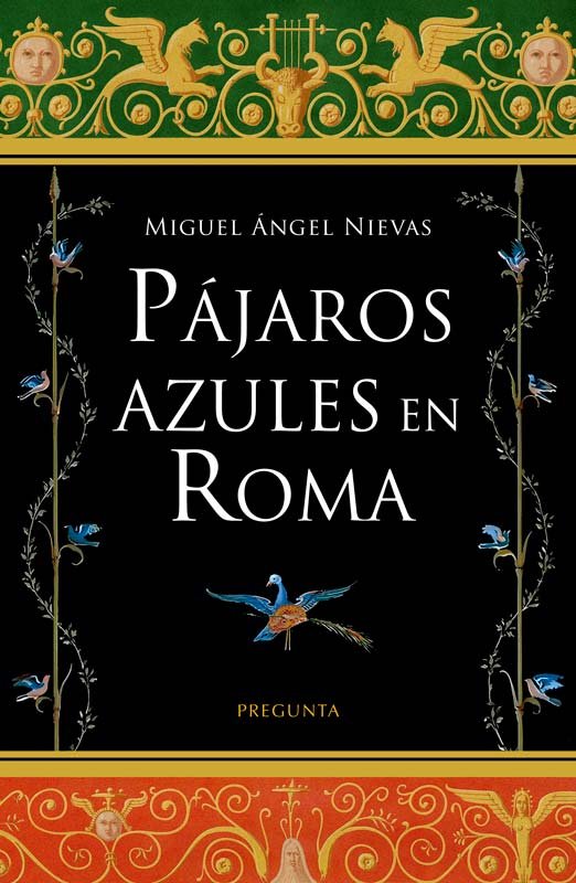 PAJAROS AZULES EN ROMA, de NIEVAS, MIGUEL ANGEL | portada del libro