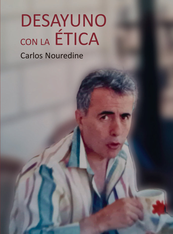 DESAYUNO CON LA ÉTICA, de NOUREDINE, CARLOS | portada del libro