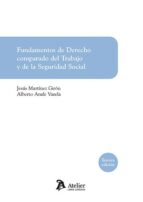 FUNDAMENTOS DE DERECHO COMPARADO DEL TRABAJO Y DE LA SEGURI, de Jesús Martínez Girón | portada del libro